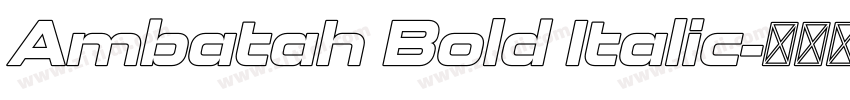 Ambatah Bold Italic字体转换 Ambatah Bold Italic字体转换